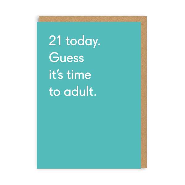 21 Today Time To Adult Greeting Card