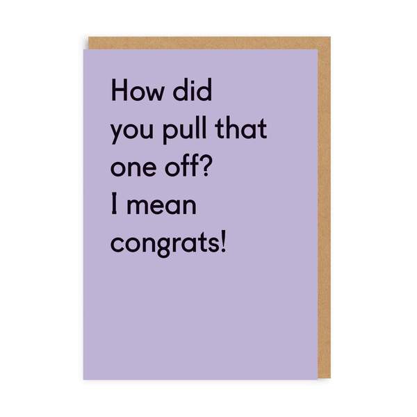 How Did You Pull That One Off? Congratulations Greeting Card
