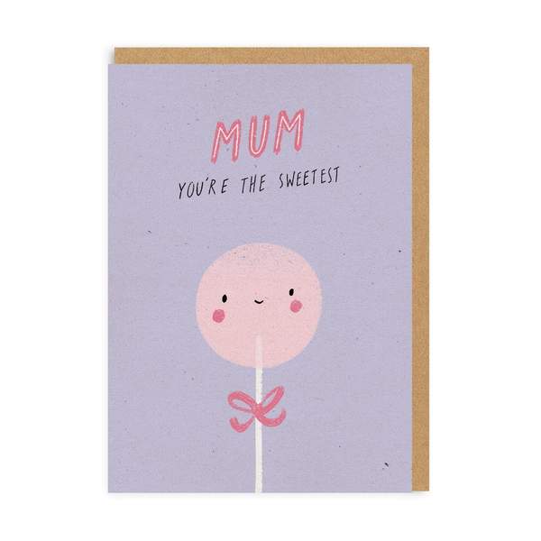 Mum You're The Sweetest Greeting Card