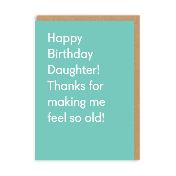 Daughter Feel So Old Greeting Card
