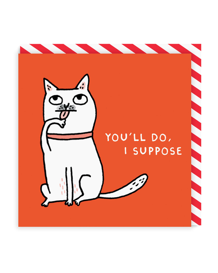 You'll Do I Suppose Square Greeting Card
