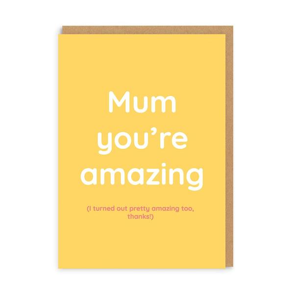 Mum You're Amazing (So Am I) Greeting Card