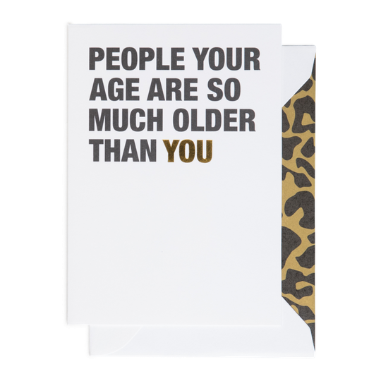 Cardsome | Cards - People Your Age are so much Older than You