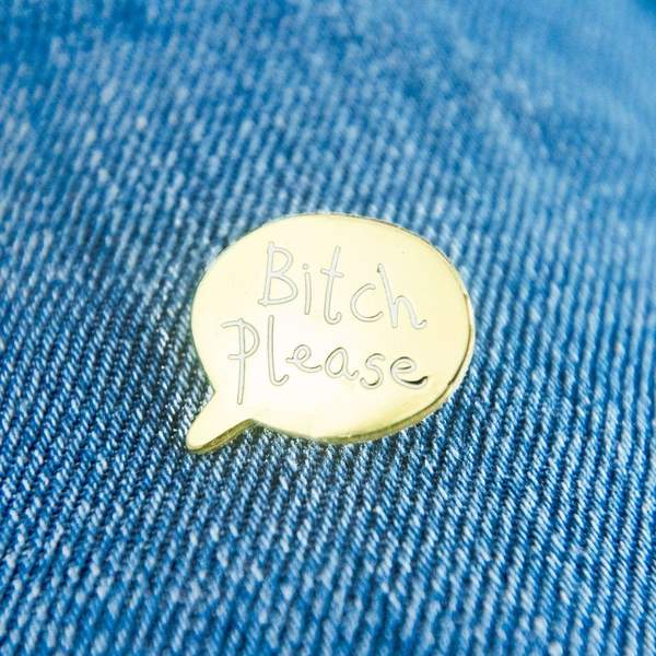 Bitch Please Enamel Pin