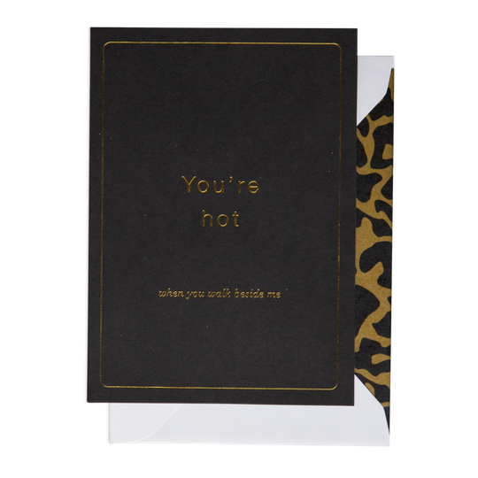 Cardsome | Cards - You're Hot when you walk beside me