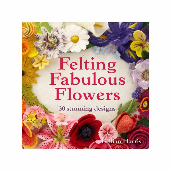 Felting Fabulous Flowers