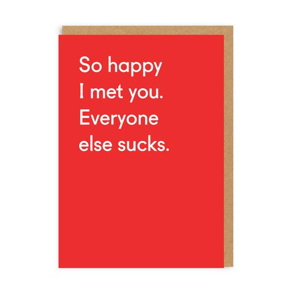 Everyone Else Sucks Greeting Card