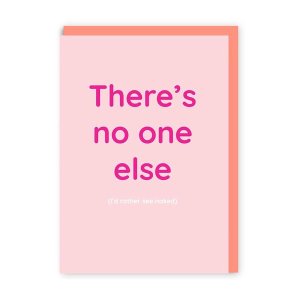 There's No One Else I'd Rather See Naked Greeting Card