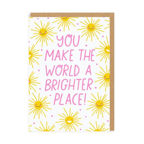 You Make The World A Brighter Place Greeting Card