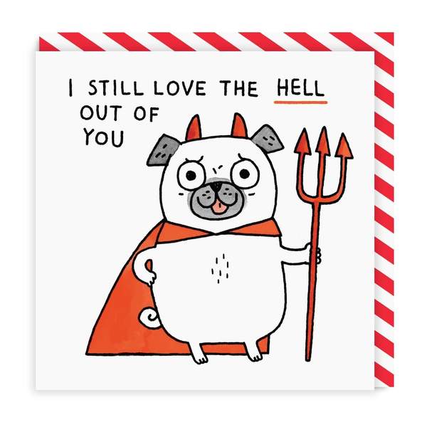 I Still Love The Hell Out Of You Square Greeting Card