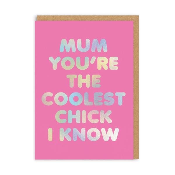 Mum Coolest Chick I Know Greeting Card