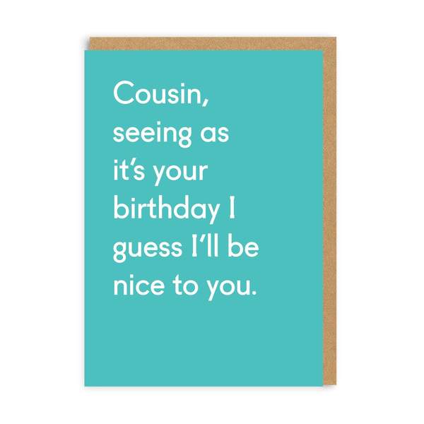 Cousin Seeing As It's Your Birthday Greeting Card