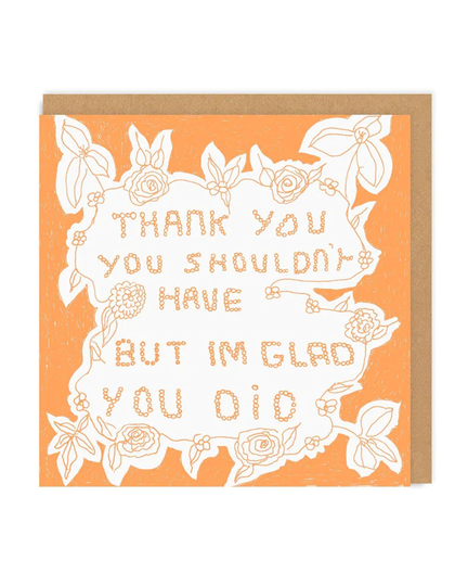 Thank You, You Shouldn't Have Square Greeting Card