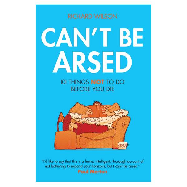 Can't Be Arsed - 101 Things Not to Do
